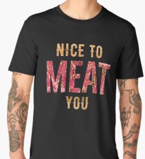 Nice To Meat You Men's Premium T-Shirt