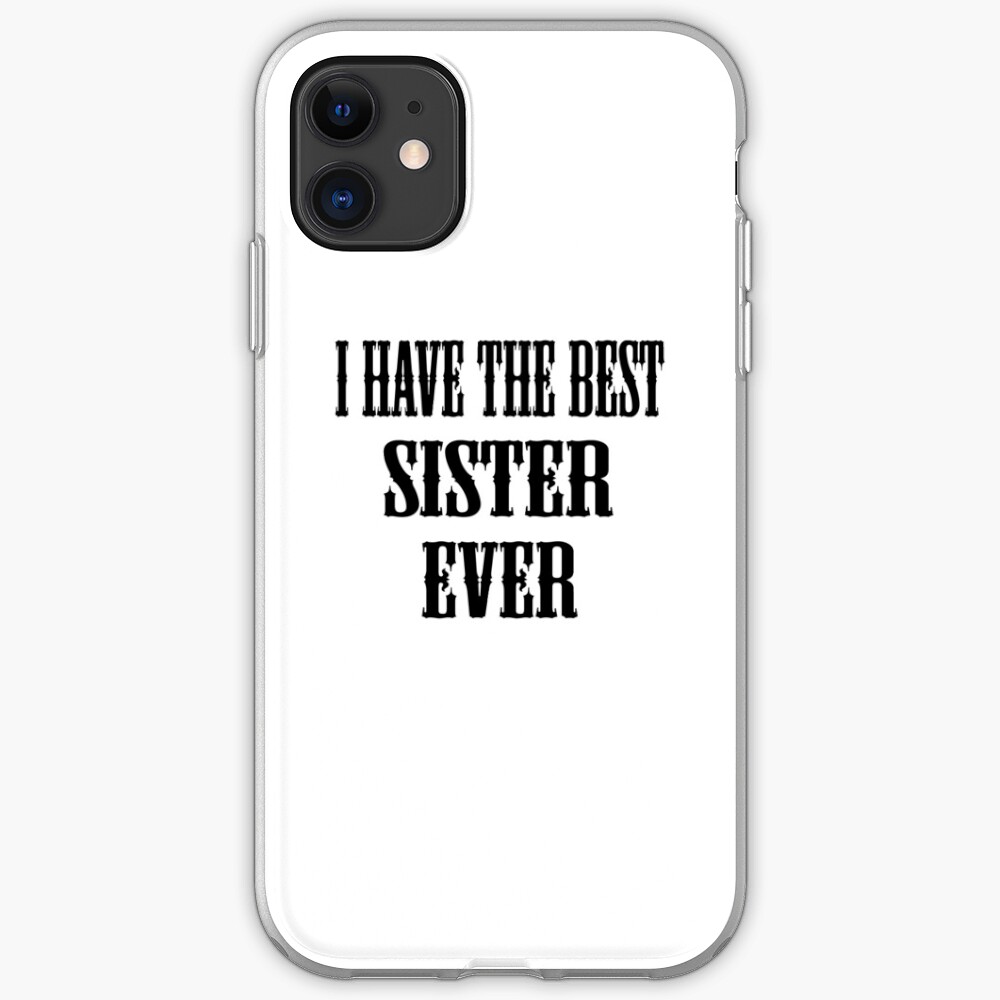 I Have The Best Sister Ever Funda y vinilo para iPhone