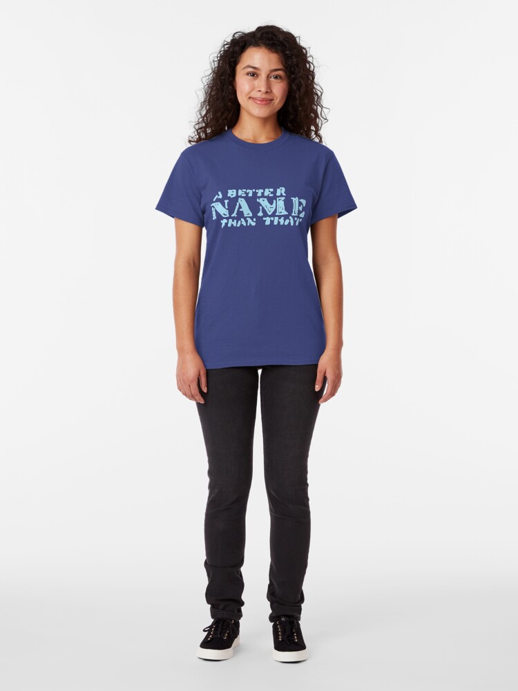 Alternate view of A Better Name Than That (podium logo) Classic T-Shirt