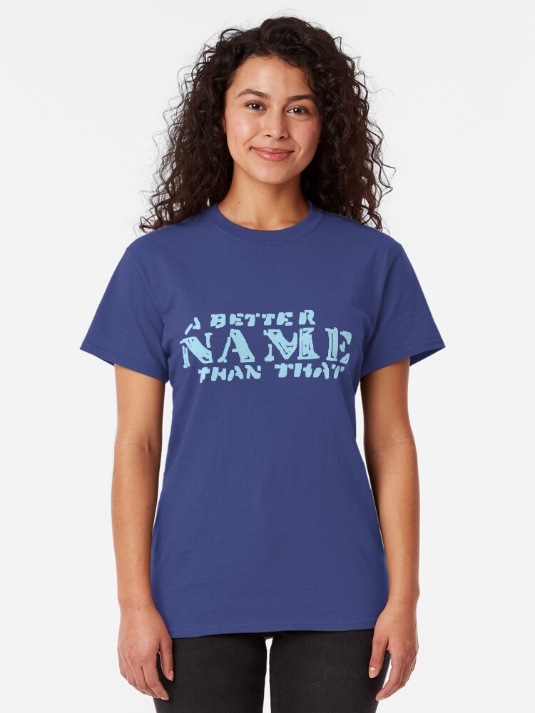 Alternate view of A Better Name Than That (podium logo) Classic T-Shirt