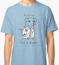Trust Me I'm A Dogtor Funny Design Art Humor T-Shirt Classic T-Shirt