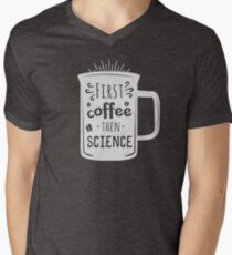 Erster Kaffee, dann Wissenschaft T-Shirt mit V-Ausschnitt