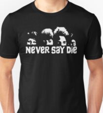 Never say die Unisex T-Shirt