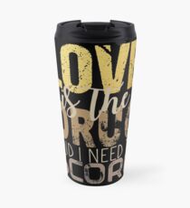 Love is the drug #2 Travel Mug