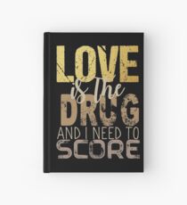 Love is the drug #2 Hardcover Journal