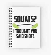 Squats? I thought you said shots - lime barbell Spiral Notebook