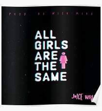 Juice Wrld All Girls Are The Same Poster