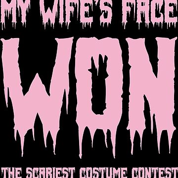"My Wife's Face Won The Scariest Costume Contest" Sticker for Sale by