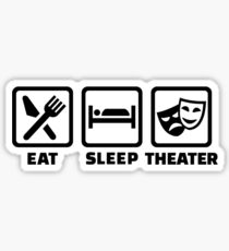 Eat sleep theater Sticker