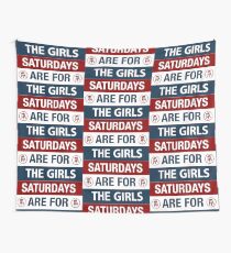 Saturdays are for the girls Wall Tapestry