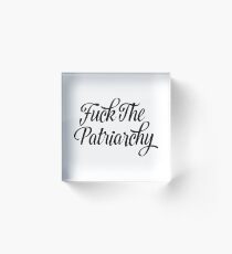 Fuck The Patriarchy Pro-Feminist T Shirt Acrylic Block