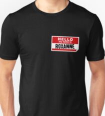 Hello My Name Is Roxanne Name Tag Unisex T-Shirt