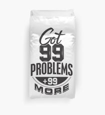 Got 99 Problems + 99 More - Novelty Duvet Cover