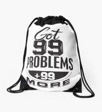 Got 99 Problems + 99 More - Novelty Drawstring Bag
