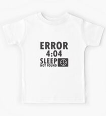 Error 4:04 - Sleep not found Kids Tee