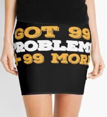 Got 99 Problems + 99 More - Novelty Mini Skirt