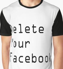 Delete your Facebook Graphic T-Shirt