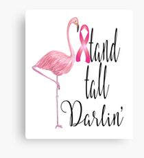 Breast Cancer Awareness-Stand Tall Darlin Canvas Print