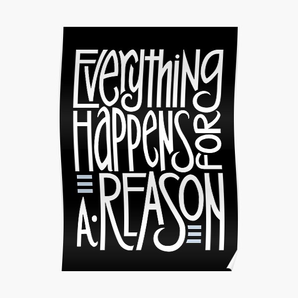 Everything Happens For A Reason Posters Redbubble