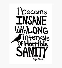 "I Became Insane..." Quote by Edgar Allan Poe Photographic Print