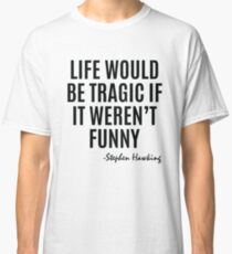 Stephen Hawking Quote Classic T-Shirt
