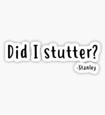 Did I stutter? Stanley Quote Sticker