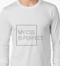 My CSS Is Perfect Long Sleeve T-Shirt