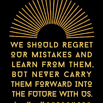 iMerch Should Regret Our Mistakes Quotes By Lucy Maud Montgomery