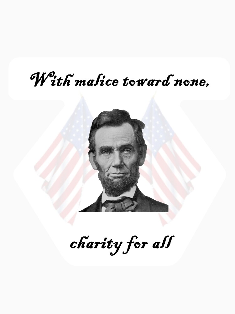 with malice toward none with charity toward all