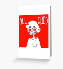 ALL GOOD Greeting Card