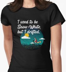 I Used To Be Snow White But I Drifted Women's Fitted T-Shirt