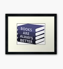 Books are always better Framed Print