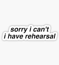I have rehearsal Sticker