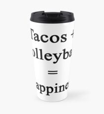 Tacos + Volleyball = Happiness Travel Mug