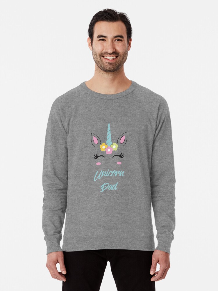 Unicorn Dad Tshirt Unicorn Daddy Shirt Be A Unicorn Unicorn Startup Unicorn Unicorn Unicorn World Gift Get It Now Lightweight Sweatshirt By Flobra Redbubble