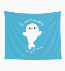 I can't wait to seal you again Wall Tapestry