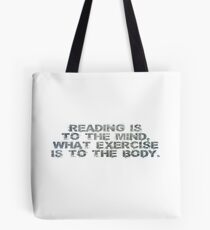 Reading is to the mind, what exercise is to the body Tote Bag