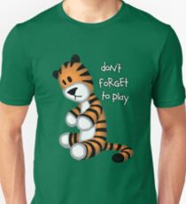 Do not forget to play Unisex T-Shirt