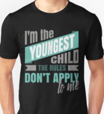I'm The Youngest, Rules Don't Apply Tee - Youngest Child T Shirt Unisex T-Shirt