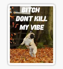 PUG PUGLIFE TÖTEN SIE MEINEN VIBE FRESH NICHT Sticker