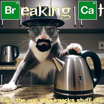 Artwork thumbnail, Breaking Cat: I am the one who knocks stuff off by DJALCHEMY