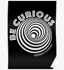 BE CURIOUS like STEPHEN HAWKING- Science genius Poster