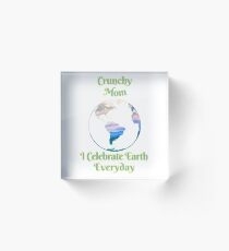 Crunchy Mom Earth Day Shirt Celebrate Everyday Acrylic Block