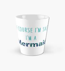 Of Course I'm Salty, I'm a Mermaid Tall Mug