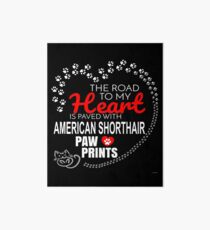 The Road To My Heart Is Paved With American Shorthair Paw Prints - Gift For Passionate American Shorthair Cat Owners Art Board