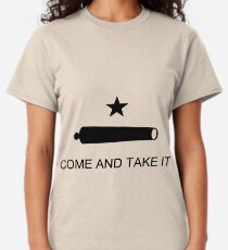 Come and Take It Classic T-Shirt