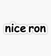 nice ron Sticker