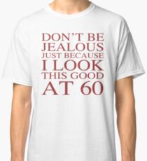 Funny 60th Birthday Classic T-Shirt