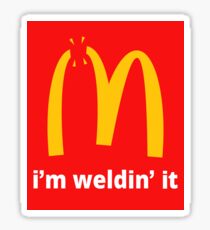 I'M WELDING IT - Funny Welder Shirts Sticker
