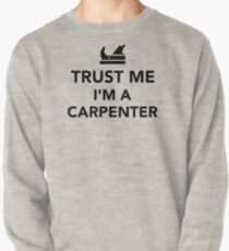 Trust me I'm a Carpenter Pullover Sweatshirt